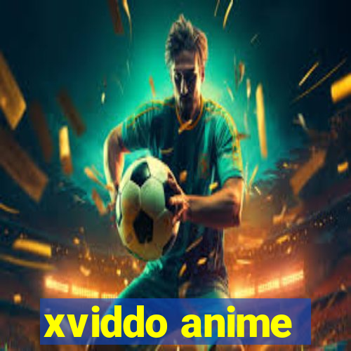 xviddo anime